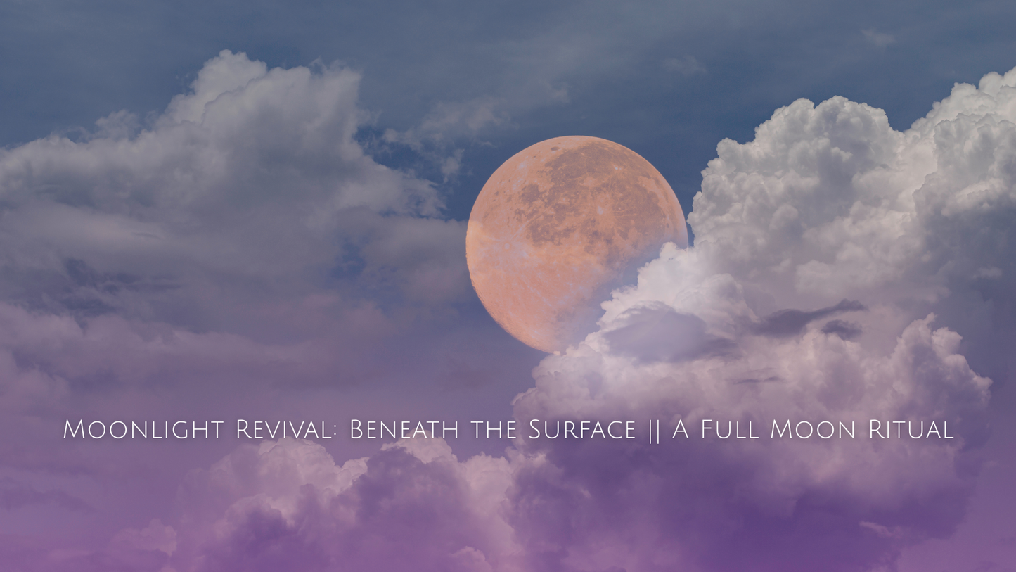 Moonlight Revival: Beneath the Surface || A Full Moon Ritual