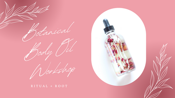 Botanical Workshop Series: Body Oil