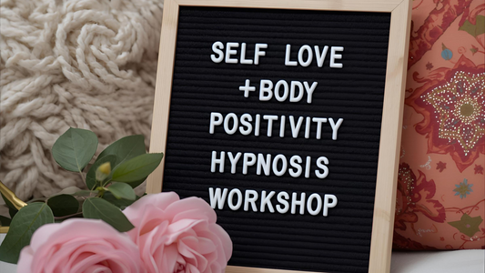 Self-Love + Body Positivity Hypnosis Workshop