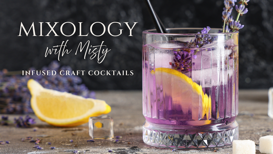 Mixology with Misty: Infused Craft Cocktails