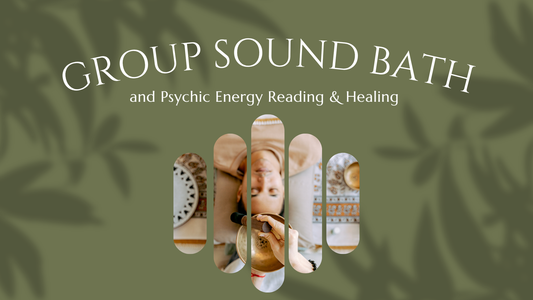 Group Sound Bath and Psychic Energy Reading & Healing