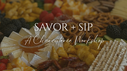 Savor + Sip: A Charcuterie Workshop