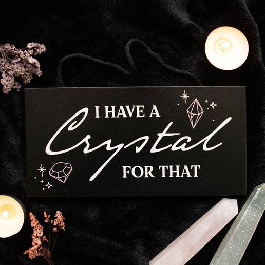 I Have a Crystal for That Hanging Sign