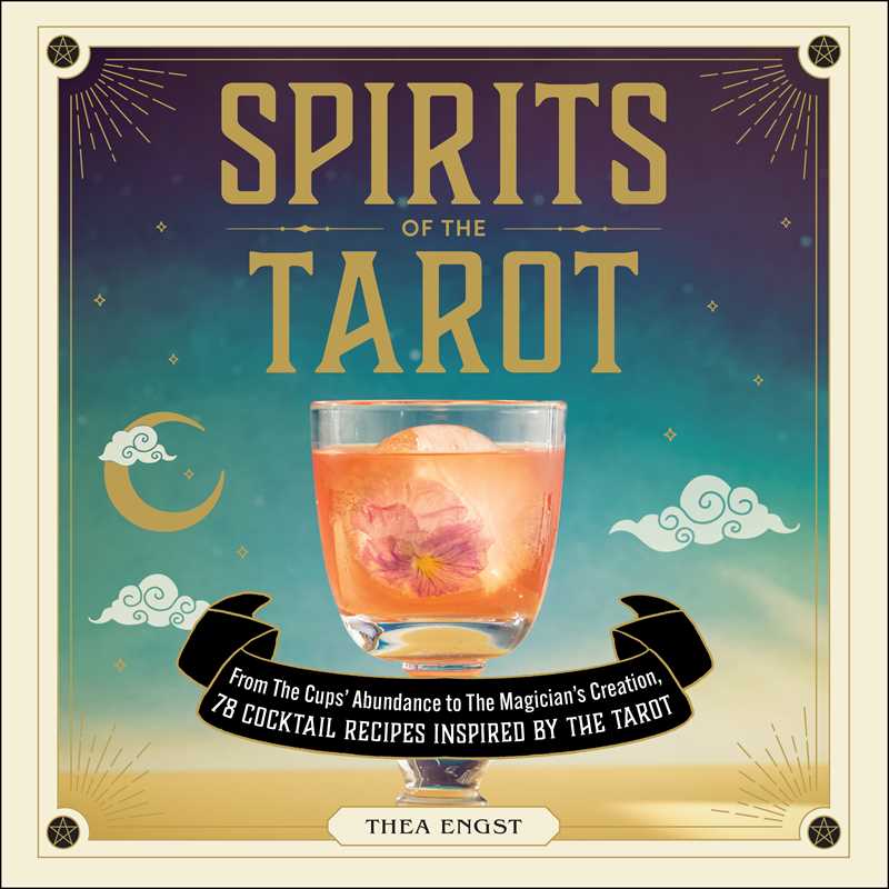 Spirits of the Tarot: 78 Cocktail Recipes Inspired by the Tarot